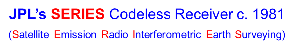 JPL's SERIES Codeless Receiver c. 1981 - Satellite Emission Radio Interferometric Earth Surveying